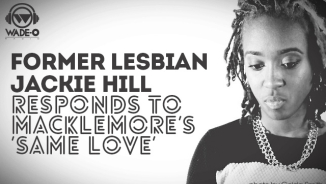 Former Lesbian Jackie Hill Confronts Macklemore’s 'Same Love' Grammys Message