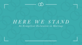 Here We Stand: An Evangelical Declaration On Marriage